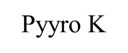 PYYRO K trademark