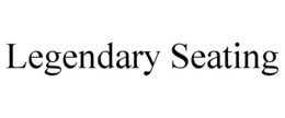 LEGENDARY SEATING trademark