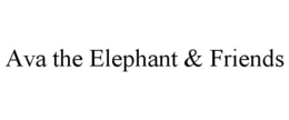 AVA THE ELEPHANT & FRIENDS trademark