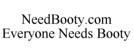 NEEDBOOTY.COM EVERYONE NEEDS BOOTY trademark