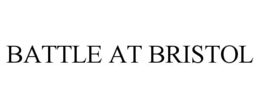 BATTLE AT BRISTOL trademark