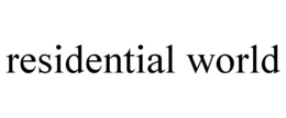 RESIDENTIAL WORLD trademark