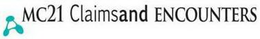 MC21 CLAIMSAND ENCOUNTERS trademark