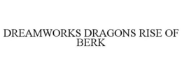 DREAMWORKS DRAGONS RISE OF BERK trademark
