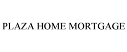 PLAZA HOME MORTGAGE trademark