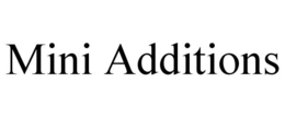 MINI ADDITIONS trademark
