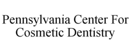 PENNSYLVANIA CENTER FOR COSMETIC DENTISTRY trademark