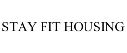 STAY FIT HOUSING trademark