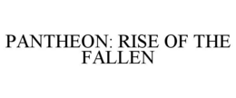 PANTHEON: RISE OF THE FALLEN trademark