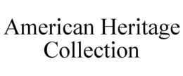 AMERICAN HERITAGE COLLECTION trademark