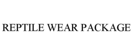 REPTILE WEAR PACKAGE trademark