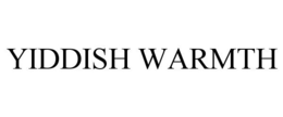 YIDDISH WARMTH trademark