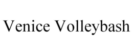 VENICE VOLLEYBASH trademark