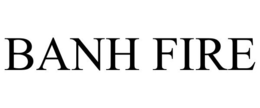 BANH FIRE trademark