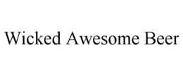 WICKED AWESOME BEER trademark