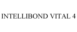 INTELLIBOND VITAL 4 trademark