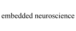 EMBEDDED NEUROSCIENCE trademark