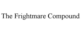 THE FRIGHTMARE COMPOUND trademark
