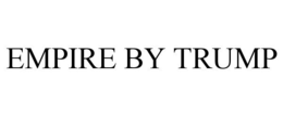 EMPIRE BY TRUMP trademark