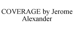 COVERAGE BY JEROME ALEXANDER trademark
