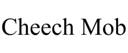 CHEECH MOB trademark