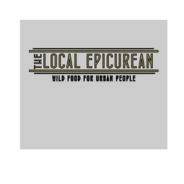 THE LOCAL EPICUREAN WILD FOOD FOR URBAN PEOPLE trademark