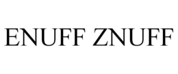 ENUFF ZNUFF trademark