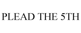 PLEAD THE 5TH trademark