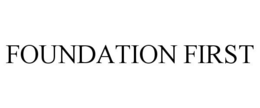 FOUNDATION FIRST trademark