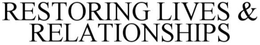RESTORING LIVES & RELATIONSHIPS trademark