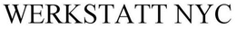 WERKSTATT NYC trademark