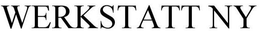 WERKSTATT NY trademark