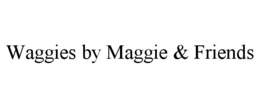 WAGGIES BY MAGGIE & FRIENDS trademark