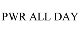 PWR ALL DAY trademark