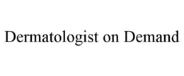 DERMATOLOGIST ON DEMAND trademark