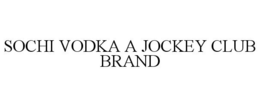 SOCHI VODKA A JOCKEY CLUB BRAND trademark