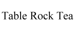 TABLE ROCK TEA trademark