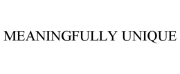 MEANINGFULLY UNIQUE trademark