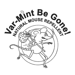 VAR-MINT BE GONE! NATURAL MOUSE REPELLENT trademark