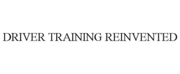 DRIVER TRAINING REINVENTED trademark