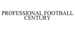 PROFESSIONAL FOOTBALL CENTURY trademark