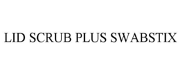LID SCRUB PLUS SWABSTIX trademark