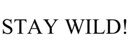 STAY WILD! trademark