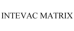 INTEVAC MATRIX trademark
