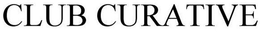 CLUB CURATIVE trademark