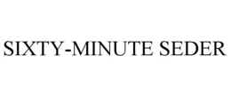 SIXTY-MINUTE SEDER trademark