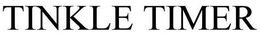TINKLE TIMER trademark