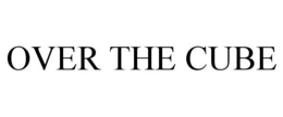OVER THE CUBE trademark