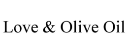 LOVE & OLIVE OIL trademark