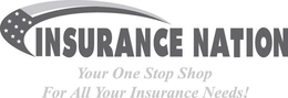 INSURANCE NATION YOUR ONE STOP SHOP FOR ALL YOUR INSURANCE NEEDS! trademark